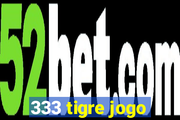 333 tigre jogo